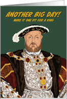 Birthday Tudor King Henry VIII Another Big Day card