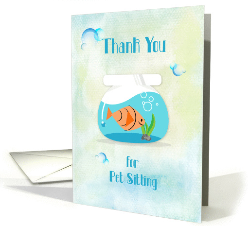 Thank You for Pet Sitting with Fish Bowl card (1438178)