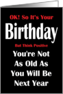 Think Positive, Not As Old, Birthday Humor