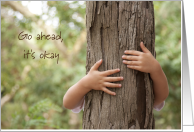 Go Ahead Hug A Tree It’s Arbor day card