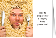 Home Quarantine Advice Pasta Carbo Loading Humor COVID-19 card