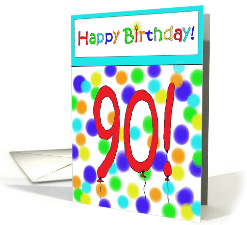 Happy Birthday 90 Bright Bold Balloon Paper card (224273)