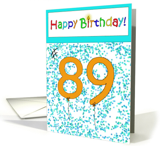 Happy Birthday 89 Bright Bold Balloon Paper card (224343)