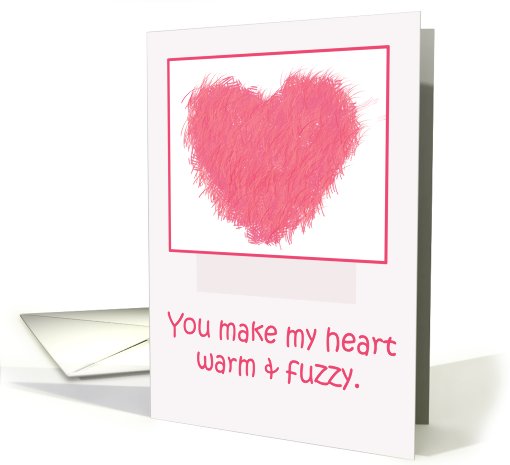 Valentine's Day Humor Pink Warm and Fuzzy Heart card (756782)