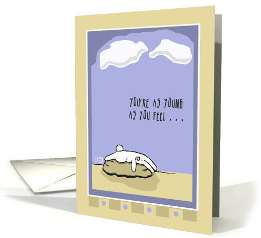 Tired Rabbit Resting Young as You Feel Birthday Humor card (50416)