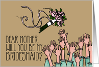 Mother - Will you be my bridesmaid? card