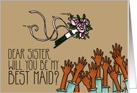 Sister - Will you be my best maid? card