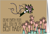 Birth Mom - Will you be my best maid? card