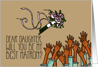 Daughter - Will you be my best matron? card