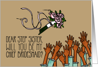 Step Sister - Will you be my Chief Bridesmaid? card