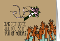 Step Sister - Will you be my Maid of Honor? card