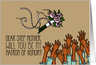 Step Mother - Will you be my Matron of Honor? card