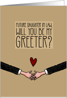 Future Daughter in Law - Will you be my Greeter? - from Gay Couple card