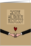 Sister - Will you be my Hostess? - Gay card