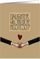 Daughter - Will you be my Hostess? - Gay card