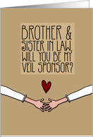 Brother & Sister in Law - Will you be my Veil Sponsor? card