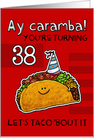 38 years old - Birthday Taco humor card