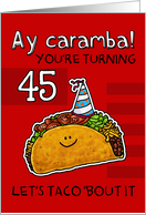 45 years old - Birthday Taco humor card