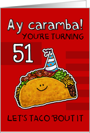 51 years old - Birthday Taco humor card