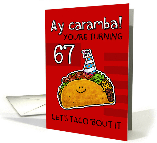 67 years old - Birthday Taco humor card (1159216)