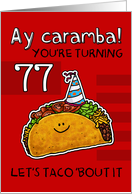 77 years old - Birthday Taco humor card