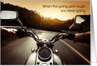 When the Going Gets Tough Motorcycle - For Cancer Patient card