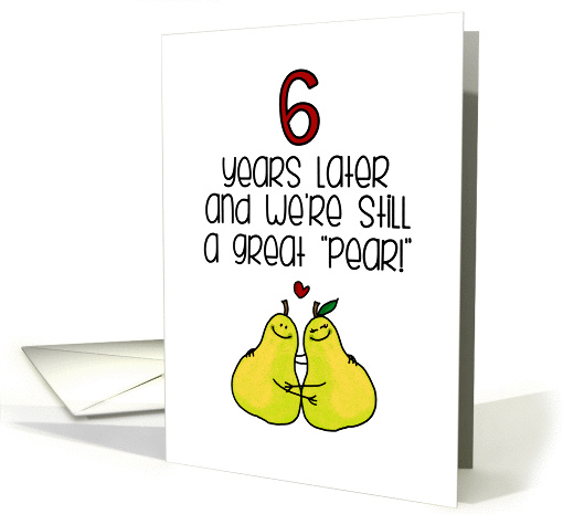 6 Year Anniversary for Spouse - Great Pear card (1275794)