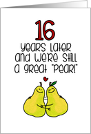 16 Year Anniversary for Spouse - Great Pear card