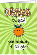 Orange you glad - Away at College card