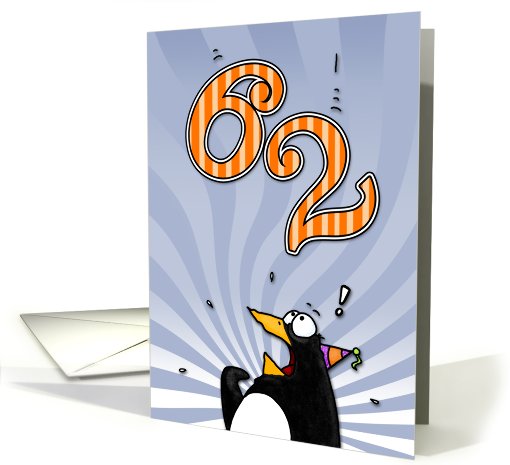 LOOK OUT!  Here comes another birthday! - 62 years old card (412845)