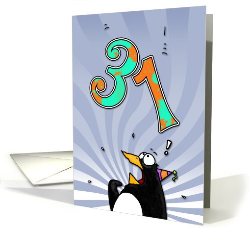 LOOK OUT!  Here comes another birthday! - 31 years old card (413453)