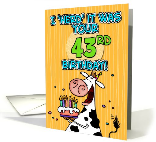 I 'herd' it was your birthday - 43 years old card (441113)
