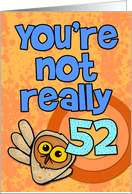 You’re not really 52... card