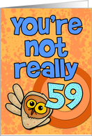 You’re not really 59... card