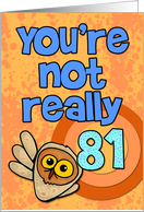 You’re not really 81... card
