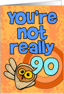 You’re not really 90... card
