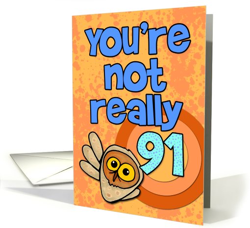 You're not really 91... card (462426)