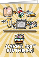 Happy Birthday - cake - 103 years old card