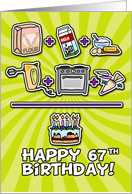 Happy Birthday - cake - 67 years old card