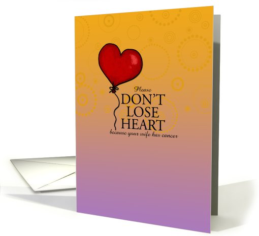 Don't Lose Heart - Wife With Cancer card (657874)