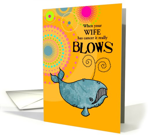 When Your Wife Has Cancer It Really Blows card (663071)