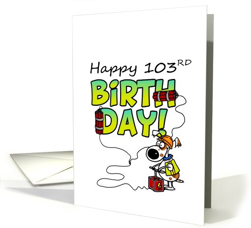 Happy 103rd Birthday - Dynamite Dog card (669154)