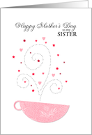 Sister - teacup - Happy Mother’s Day card