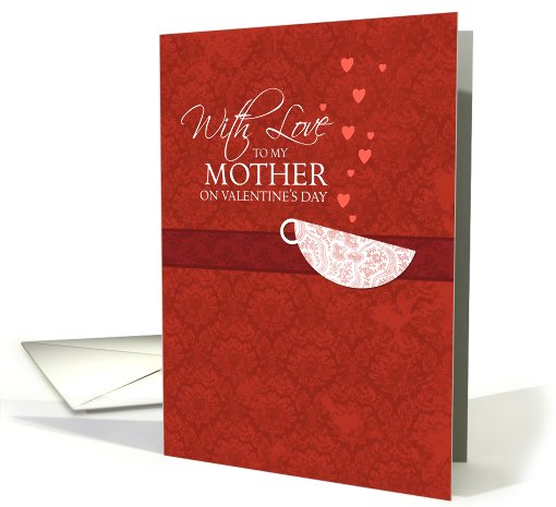 With love to my Mother on Valentine's Day - Red Damask Teacup card