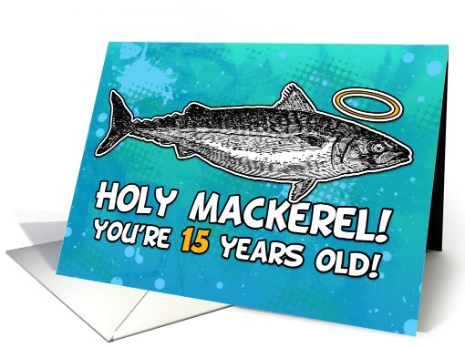 15 years old - Birthday - Holy Mackerel card (798734)