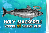 91 years old - Birthday - Holy Mackerel card