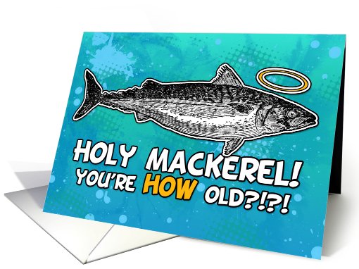 Holy Mackerel - you're HOW old? card (799936)