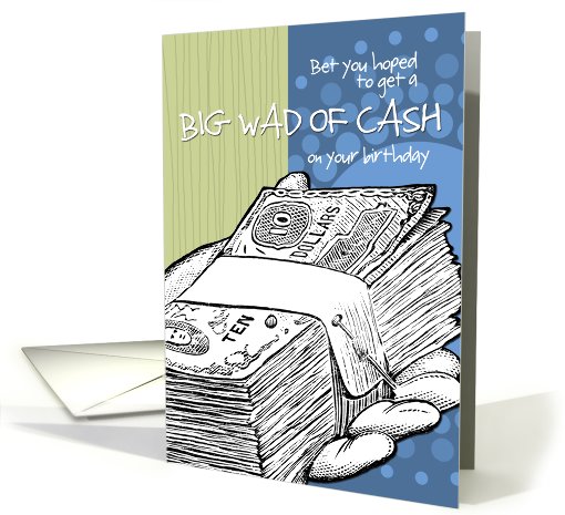 Big Wad of Cash - Birthday - Humor card (813520)