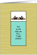 Son - No One Else Can Fill Your Shoes - Father’s Day card