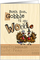 Birth Son - Thanksgiving - Gobble till you Wobble card